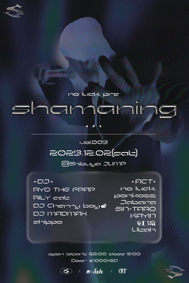 TONIGHT at SHIBUYA 12/2(sat)@渋谷JUMP no luck. × shibuya JUMP presents. 'Shamaning' vol.3 OPEN22:00/CLOSE5:00 DOOR¥1000+2DRINKS -DJ- RYO THE FRAP RILY cat DJ Cherry boy🍒 DJ MADMAX shippo -ACT- no luck. ponkozz Jabara SIN-TARO KAYIN 紅流 Utah