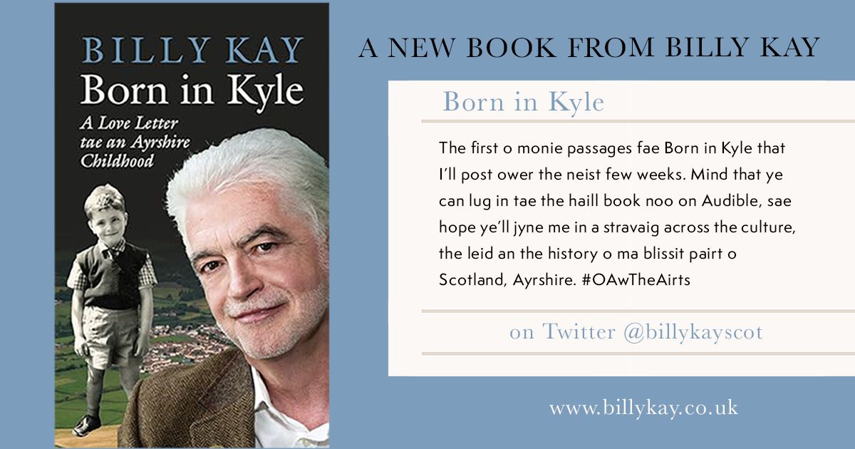 Find out more about a new book from Billy Kay. Born in Kyle, A Love Letter tae an Ayshire Childhood. On Twitter <a href="/billykayscot/">Billy Kay</a> #OAwTheAirts