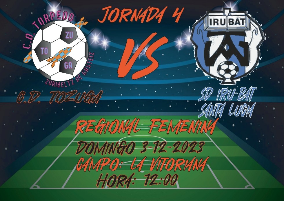 REGIONAL FEMENINO

DOMINGO 3/12/2023
⚽ JORNADA 4
🎽 CD TOZUGA - <a href="/irubat/">S.D Irubat Santa Lucia</a>
⏰ 12:00
🏟  LA VITORIANA 

#CopaRegionalFemenina, #temporada20232024, #TorpedoFemenino, #Familia, #Orgullo, #Esfuerzo, #Superación
#GoazenTorpedo