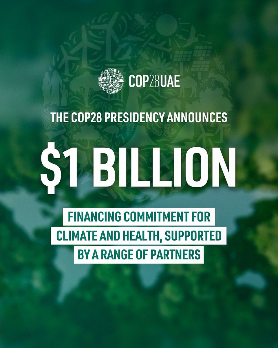 COP28_UAE's tweet image. During the health event, the COP28 Presidency announced $1 billion in financing commitments for climate and health, backed up new financing initiatives, including from the Global Fund to Fight AIDS, Tuberculosis and Malaria, the Green Climate Fund, and The Rockefeller Foundation.…