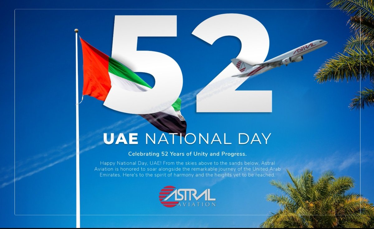 Happy National Day to our clients, friends, partners and stakeholders in the UAE on 52 Years of Unity and Progress. From the skies above and to the sands below, Astral Aviation is honored to call UAE, our second home, and remain committed to promote trade between Africa and UAE.