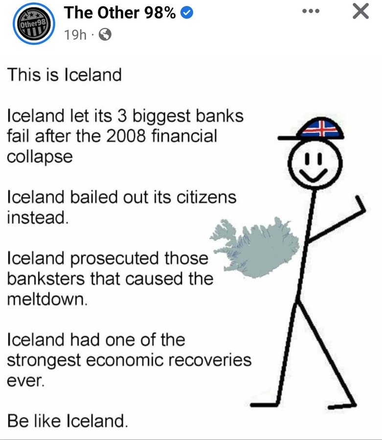 Iceland dealt with their financial crisis by letting people like Rishi Sunak go bankrupt, instead of giving them millions.

Think Rishi Sunak would never have been Prime Minister, and the Banks could have been owned by YOU.