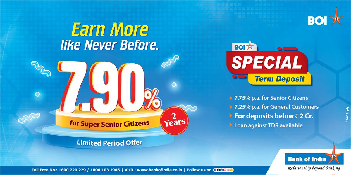 Grow your investment with High Returns of 7.90% (for Super Senior Citizens) by Choosing BOI-Special Term Deposit for 2 Years!
Earn 7.75% for Senior Citizen &amp; 7.25% for Others.
(FOR DEPOSITS OF LESS THAN ₹2 Crs)
Limited Period Offer!
Hurry Up!