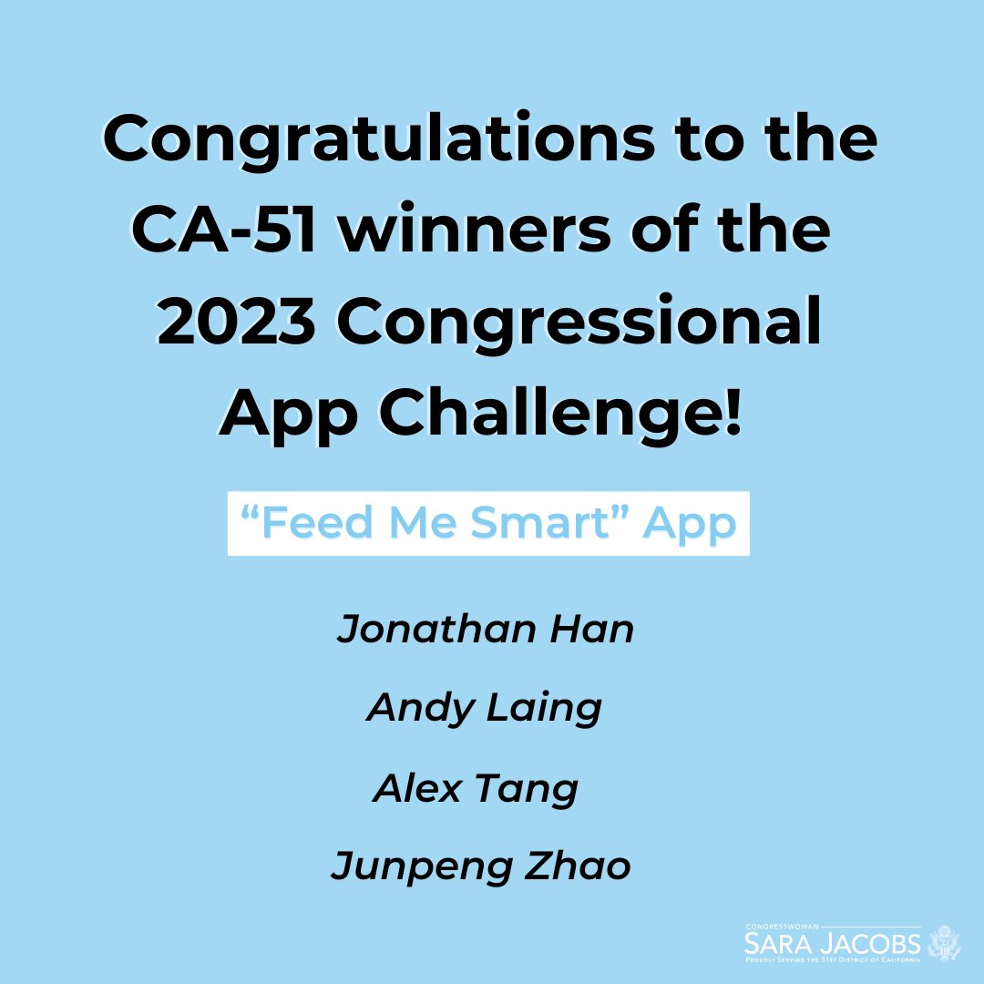 Congratulations to Jonathan, Andy, Alex, and Junpeng on winning the 2023 Congressional App Challenge! Their “Feed Me Smart” app helps immigrants find nutritious food and adapt to life in the U.S. I’m proud to represent so many bright and talented young minds in San Diego.