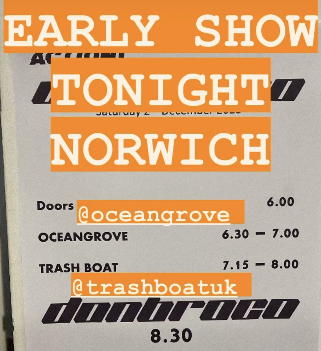 NORWICH UEA TONIGHT 

<a href="/oceangrove/">OCEAN GROVE</a> - 6.30

<a href="/TrashBoatUK/">Trash Boat</a> - 7.15

DON TO THE B - 8.30