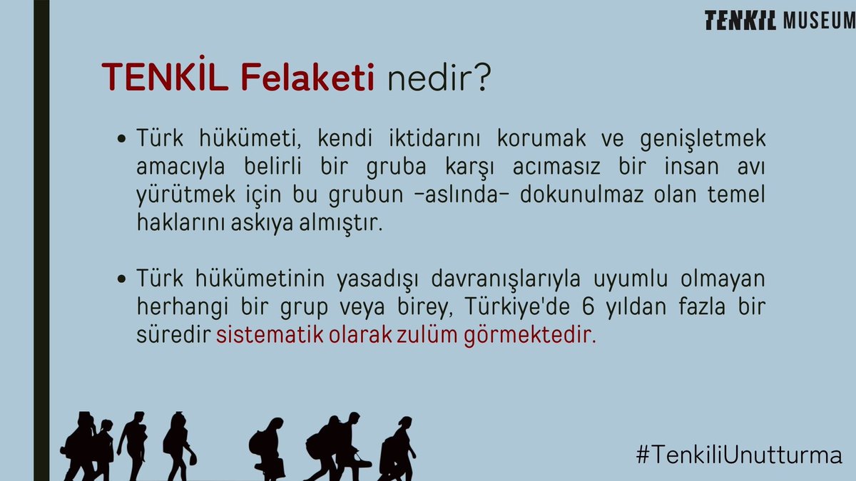 Türk hükümeti, kendi iktidarin korumak ve genişletmek amacıyla belirli bir gruba karşı acımasız bir insan avı yürütmek için bu grubun -aslında- dokunulmaz olan temel haklarını askıya almıştır. #TenkiliUnutturma