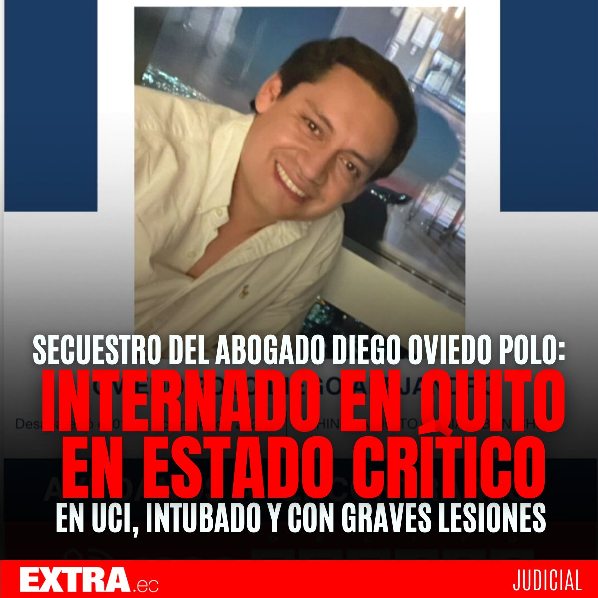 DiarioExtraEc's tweet photo. #Quito ¡SU FAMILIA ESTÁ DESTROZADA!🚨😰 El abogado Diego Oviedo Polo se encuentra internado en una clínica, tras ser víctima de secuestradores. Su condición es crítica por lo que permanece intubado en UCI, además presenta graves lesiones  en la columna. https://t.co/9BU9O1gD6v https://t.co/pt6PmDUHts