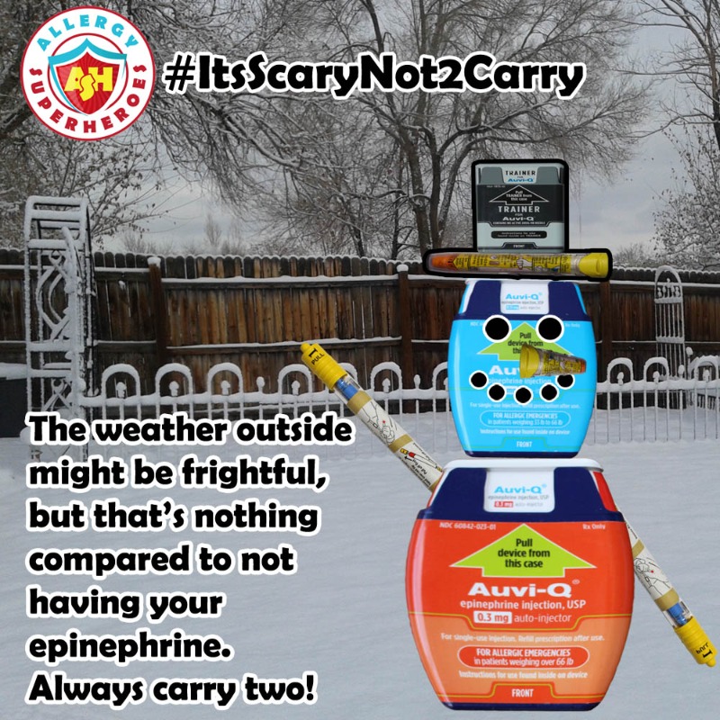 Whether the weather be cold
Or whether the weather be hot
Carry your Epi whatever the weather
Whether you like it or not!
#ItsScaryNot2Carry
#EpiFirstEpiFast
#EpiSavesLives
#Epinephrine
#AuviQ
#EpiPen
#EpinephrineAutoInjector
#Anaphylaxis