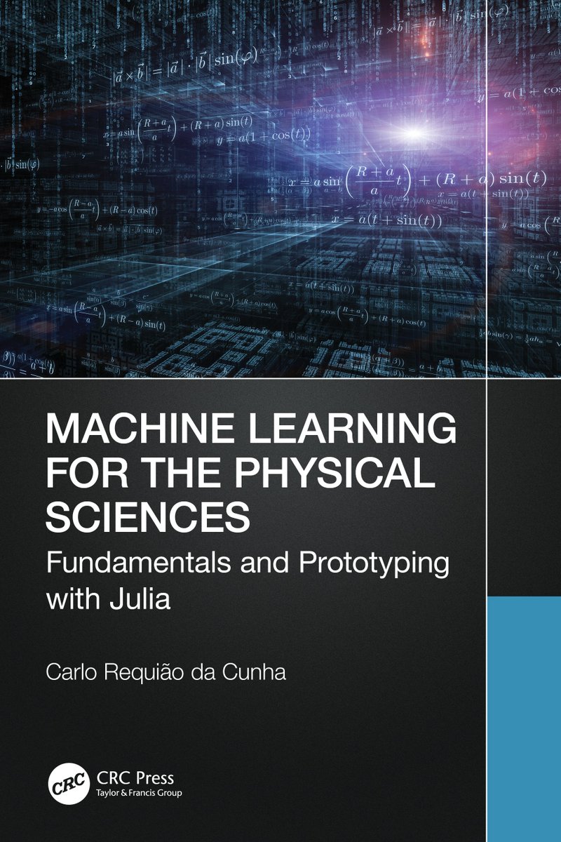 CarloReq's tweet photo. My new book is out: Machine Learning for the Physical Sciences. Not only code is shown, but a full mathematical description is covered. Highly recommended for those who want to learn ML to its core! #MachineLearning #julia @CRCPress @rdavies_tandf 

https://t.co/3w9oODDkyP https://t.co/RL9LIjewAv