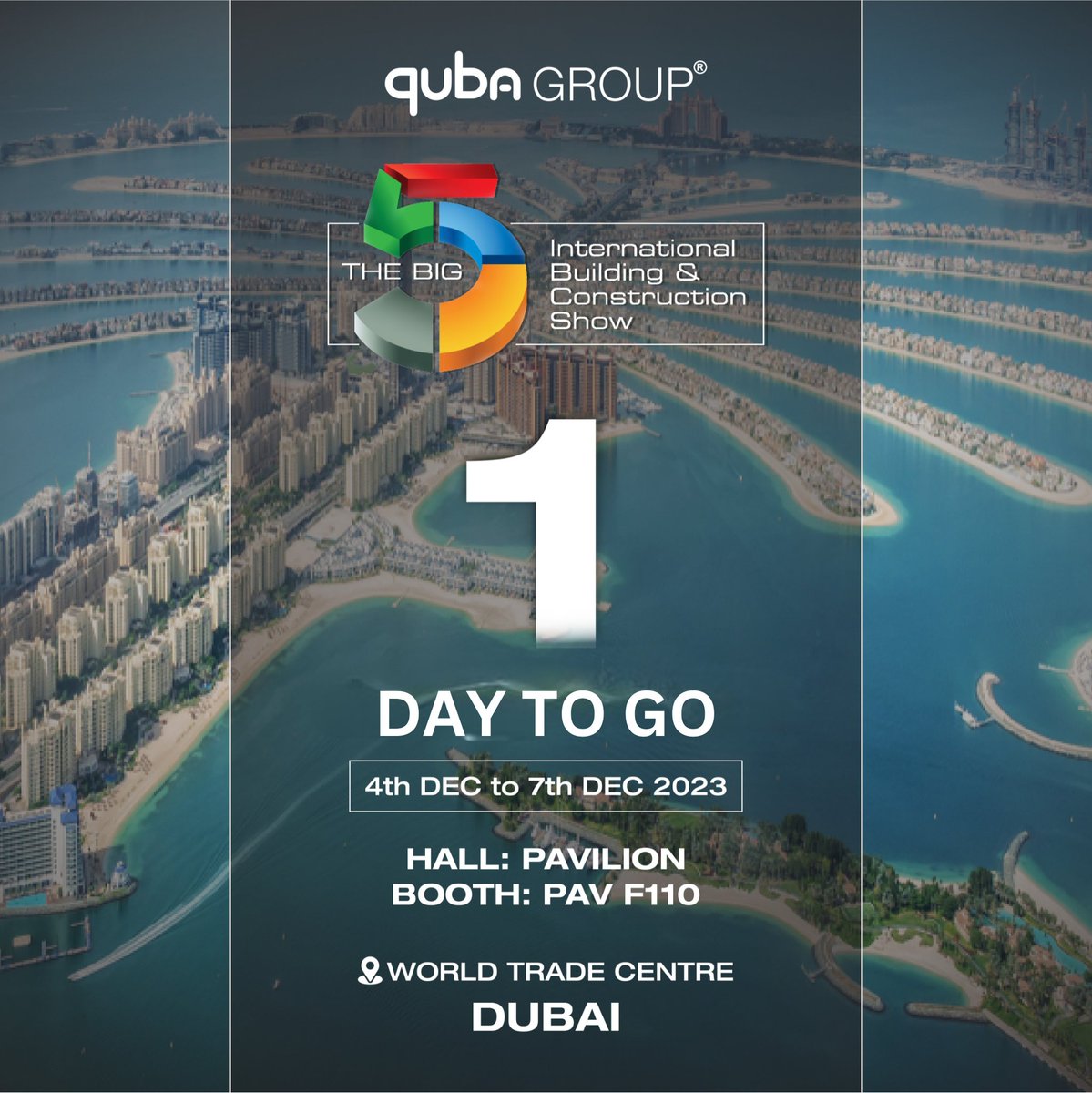 1 DAY TO GO, Visit us at The Big 5 (International Building and Construction Show) Exhibition 2023!

#Thebig52023 #Exhibition #dubai #worldTradeCentre #Innovation #NewProduct #QubaGroup