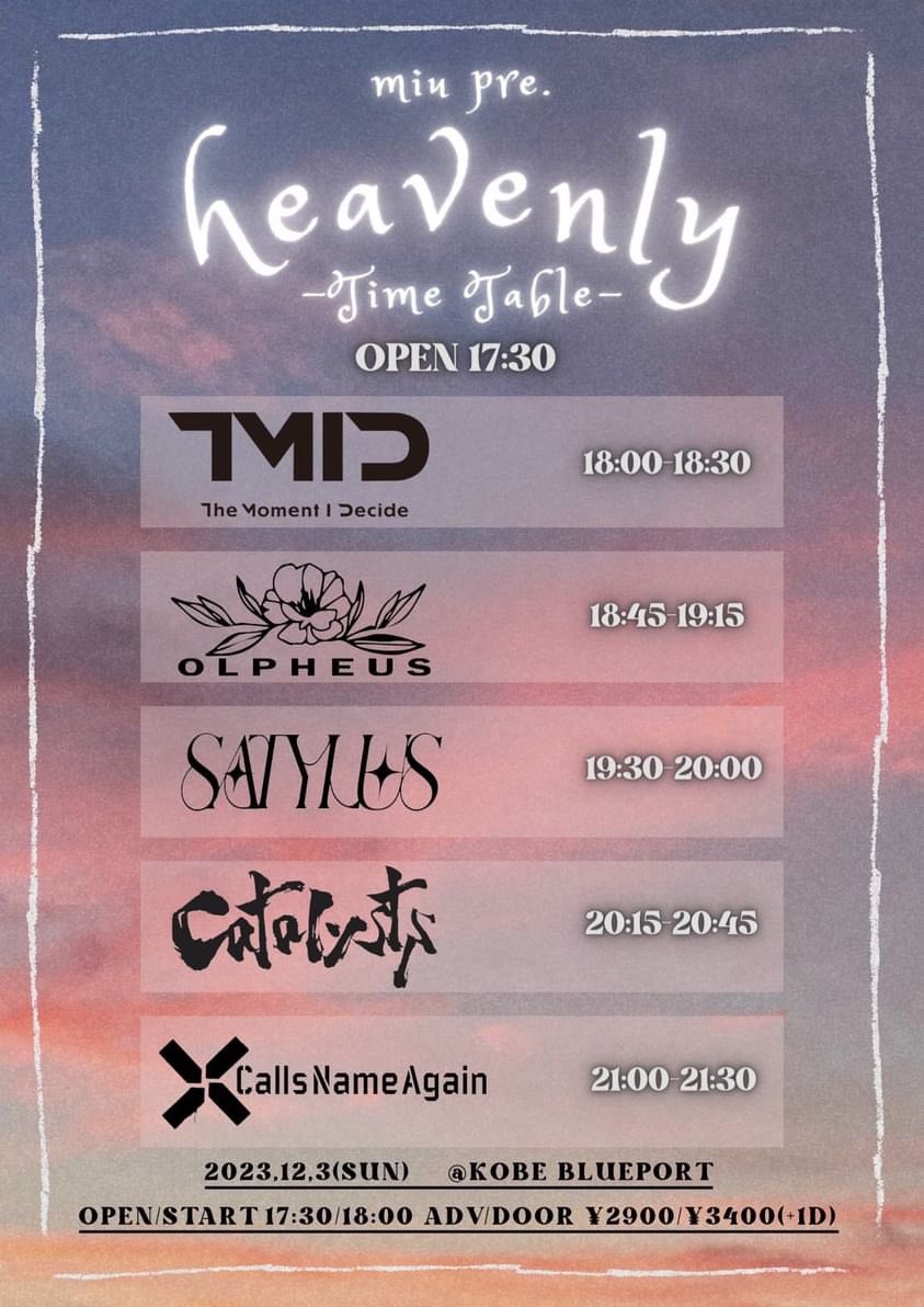 【本日開催】
12/3(日) 神戸BLUEPORT
@miudusk pre. heavenly vol.2
Calls Name Again "Chiaroscuro" Release Tour

w/
Calls Name Again
The Moment I Deside
Catalysts
OLPHEUS

OPEN 17:30 / START 18:00
ADV ¥2,900(+1D) / DOOR ¥3,400(+1D)

チケットの取り置きはDMまたはGoogle