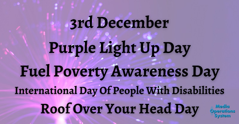 The 3rd of December is:

Purple Light Up
purplespace.org/purple-light-up

Fuel Poverty Awareness Day
nea.org.uk/campaig...

#NationalDay #PurpleLightUp #FuelPovertyAwarenessDay #RoofOverYourHeadDay #InternationalDayOfPeopleWithDisabilities #MakingRadioEasy