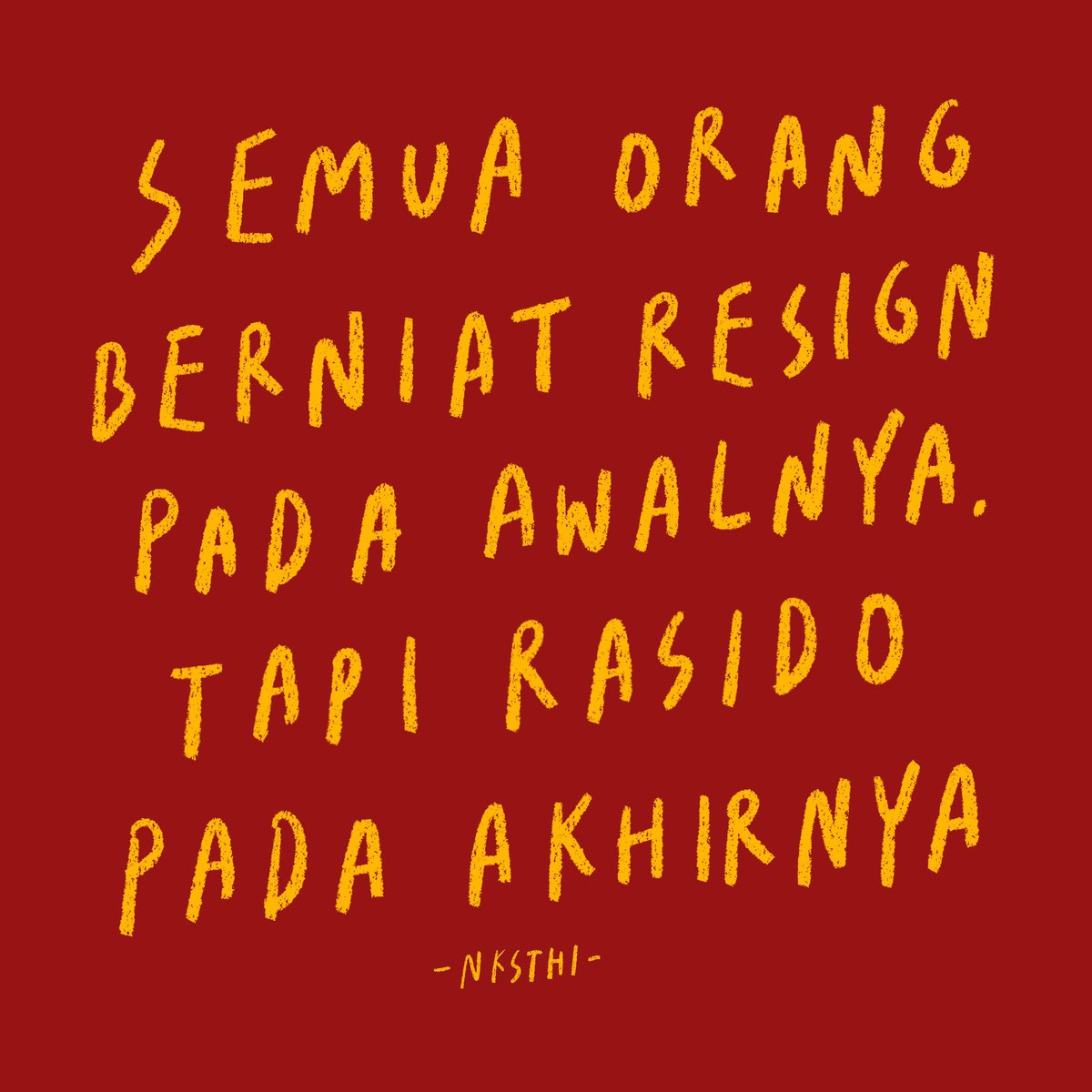 Kenapa nggak jadi resign? 😊