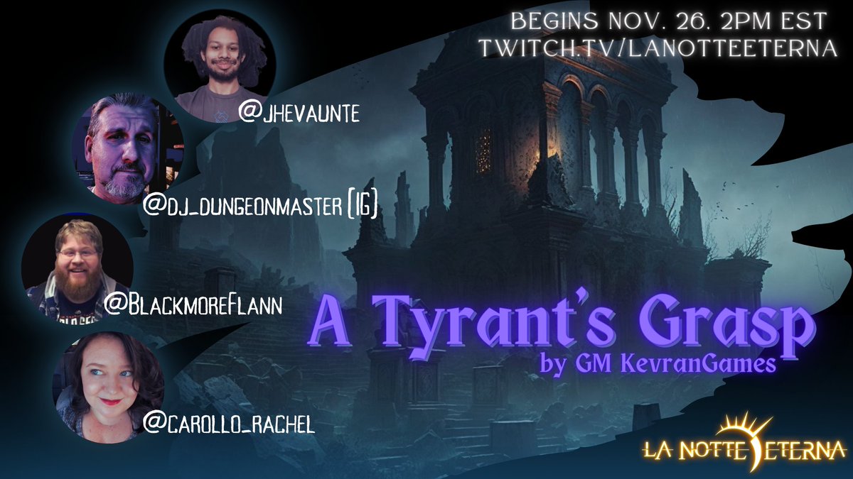 In just a few hours, the 'Tyrant's Grasp' reaches for more victims...

Join @jhevaunte @BlackmoreFlann @carollo_rachel and @/dj_dungeonmaster (IG) as they join DM @KevranGames in @LaNotteEternaRPG!