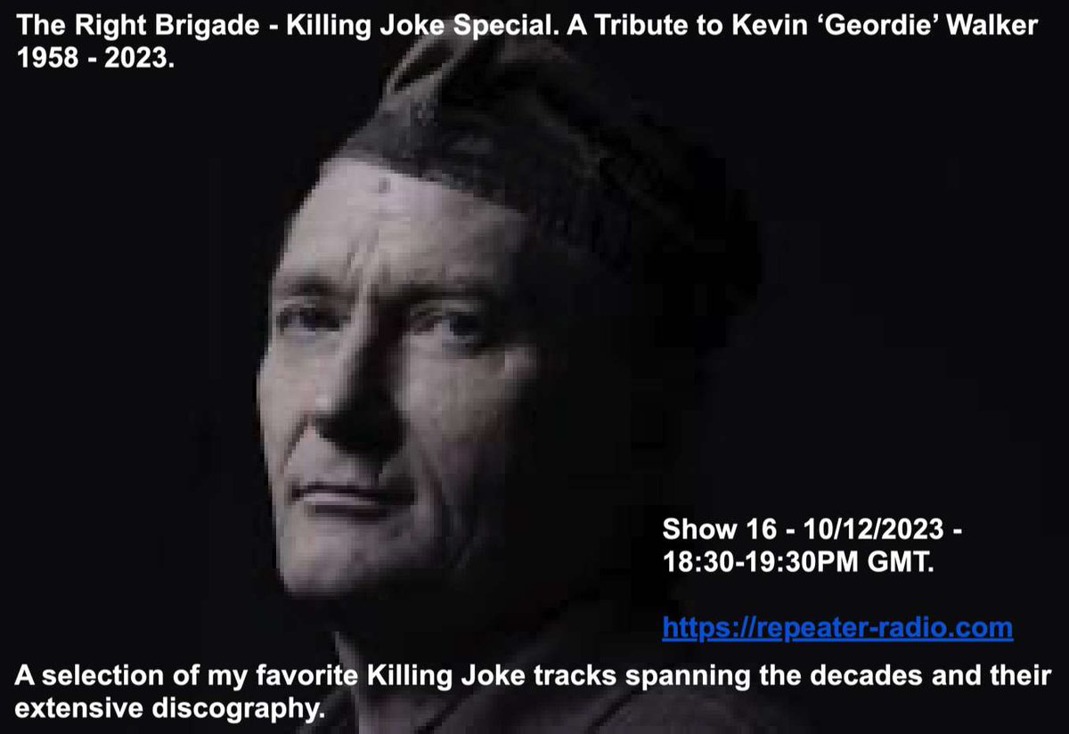 18.30 GMT The Right Brigade with Reza - a tribute to the late great Geordie Walker #geordiewalker #killingjoke repeater-radio.com