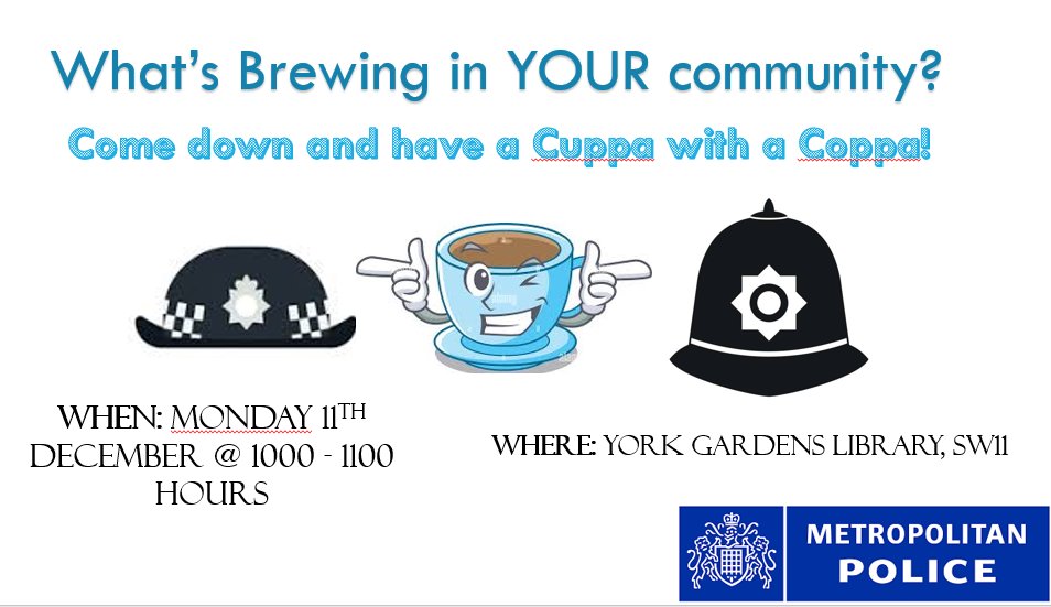 Good afternoon Falconbrook residents. Cuppa With A Copper will be taking place tomorrow, Monday 10th December @ 10:00 until 11:00 in York Gardens Library, SW11 2UG ☕️ ^7040SW