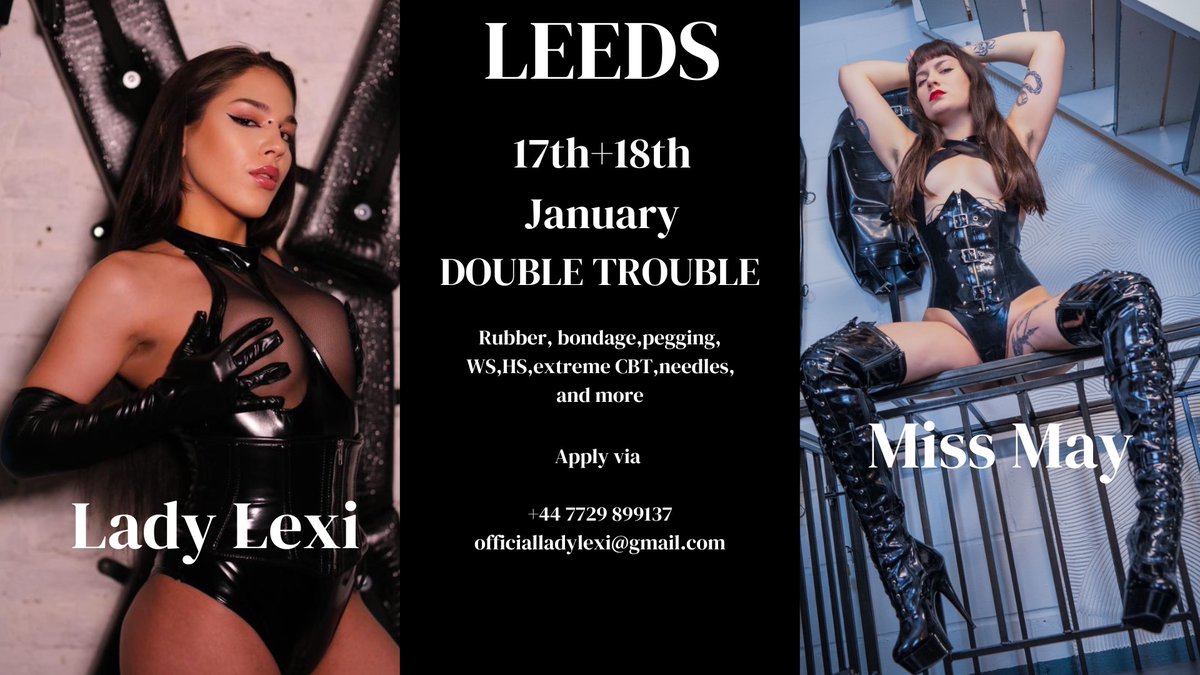 LEEDS! 17+18 JANUARY @TheRealLadyLexi & myself will be offering duo sessions in Leeds! You’ll be able to explore a lot of things with us - Heavy rubber, needle play, extreme CBT, Heavy bondage, Latex, pegging, HS, WS and more! +44 7729 899137 Officialladylexi@gmail.com
