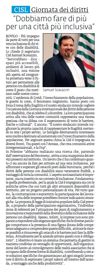 Giornata internazionale dei diritti delle persone con disabilità. Il segretario <a href="/CislPdRo/">Cisl Padova Rovigo</a> <a href="/SScavazzin/">Samuel Scavazzin</a> su <a href="/lavocedirovigo/">la Voce Di Rovigo</a> e <a href="/Gazzettino/">Gazzettino</a>: “La loro partecipazione alla vita della società è una risorsa preziosa che va difesa con il superamento delle barriere fisiche e culturali”.