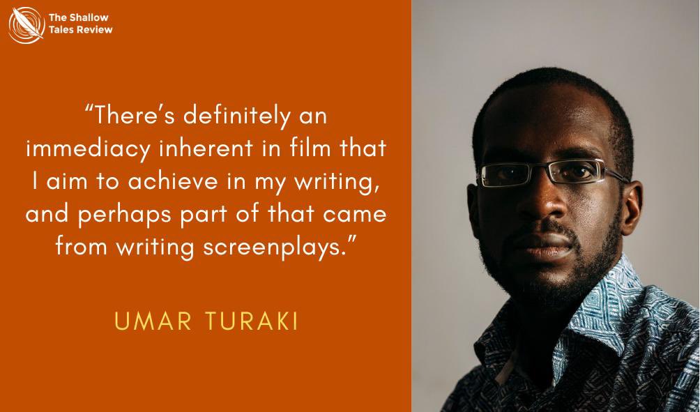 “There’s definitely an immediacy inherent in film that I aim to achieve in my writing, and perhaps part of that came from writing screenplays.” — Umar Turaki (@nenrota).