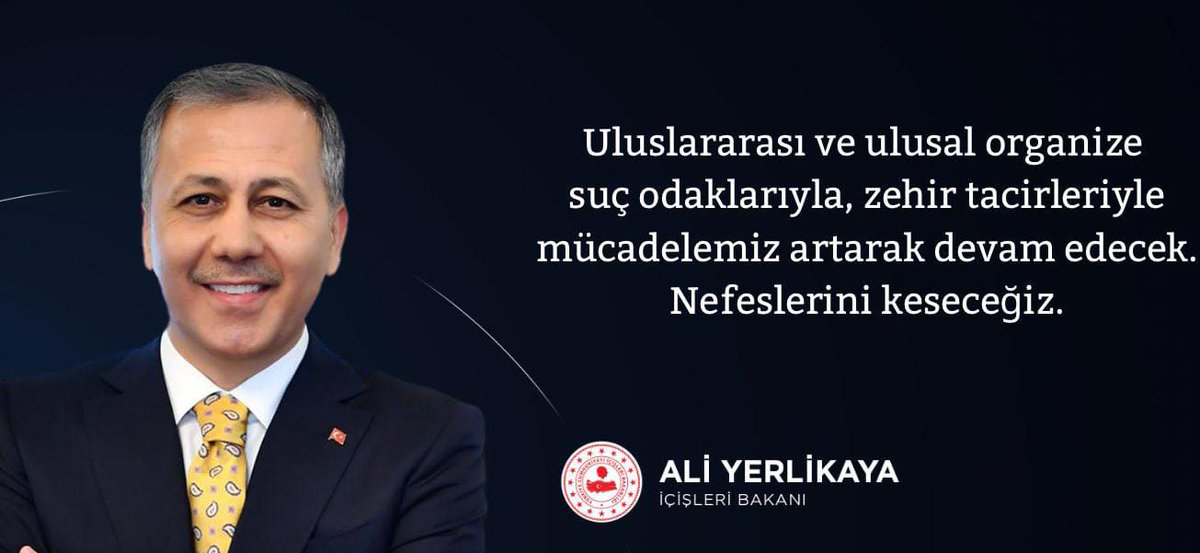 İçişleri Bakanı Ali Yerlikaya (@AliYerlikaya ): “Uluslararası ve ulusal organize suç odaklarıyla, zehir tacirleriyle mücadelemiz artarak devam edecek. Nefeslerini keseceğiz.”