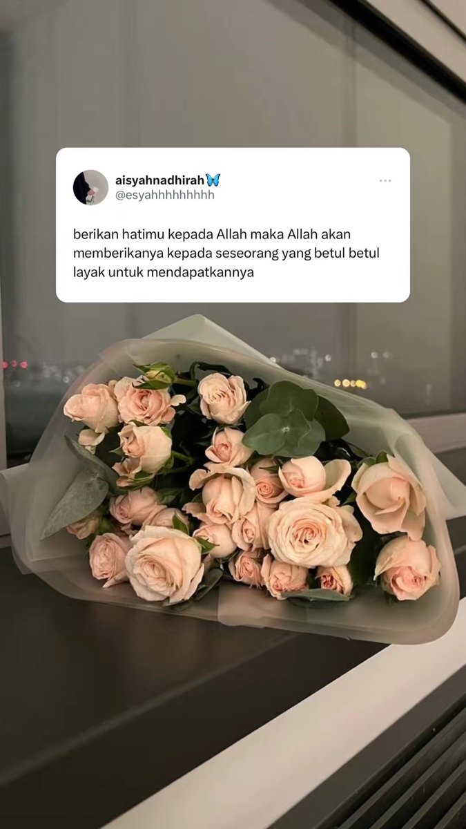 berikan hatimu kepada Allah maka Allah akan memberikanya kepada seseorang yang betul betul layak untuk mendapatkannya