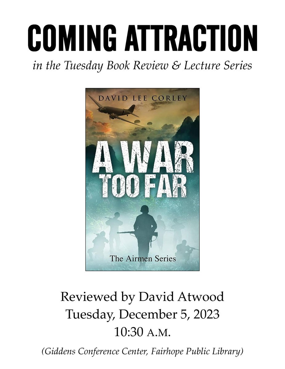 This week’s speaker in the Tuesday Book Review &amp; Lecture Series at the #FairhopeLibrary will be David Atwood, reviewing “A War Too Far: A Vietnam War Novel,” by David Lee Corley. David is a Vietnam vet, so he will doubtless bring a personal perspective to this story. Join us!