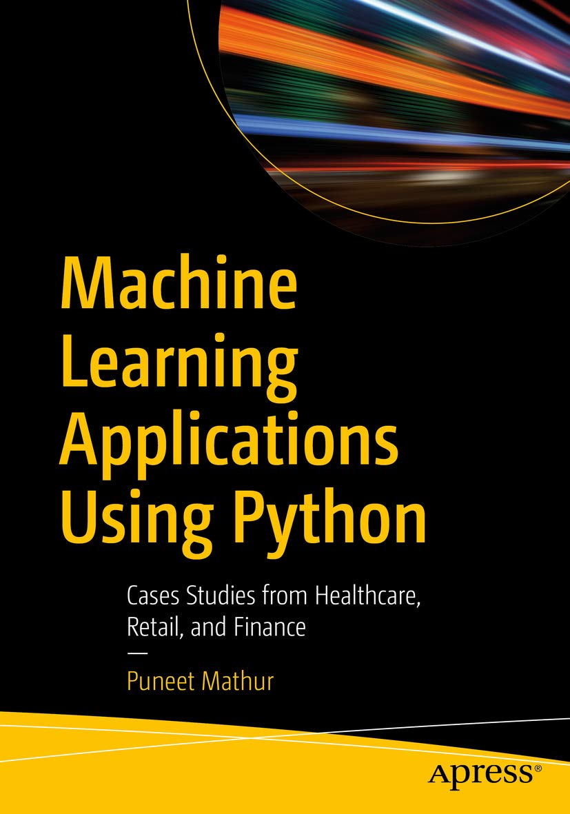 Machine Learning Applications Using Python: Cases Studies from Healthcare, Retail, and Finance (Free PDF) 
 clcoding.com/2023/12/machin…