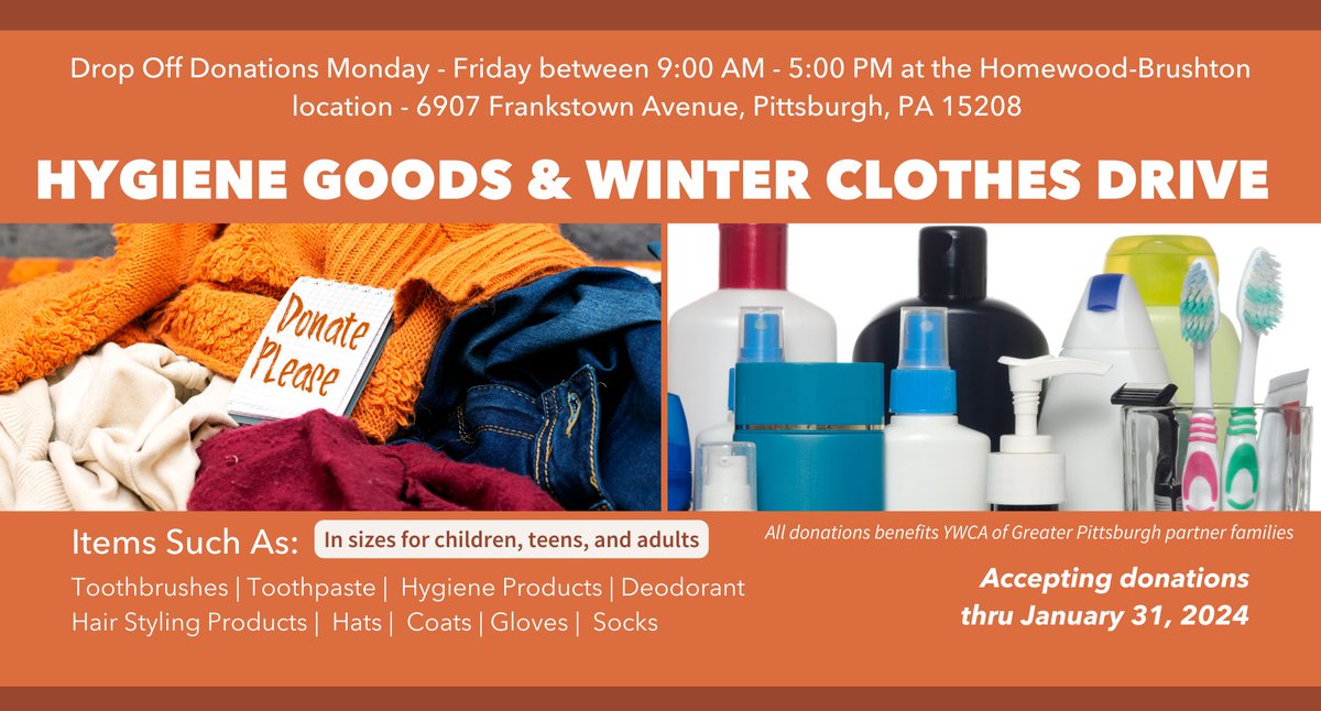 Please support @ywcapgh's Hygiene Goods & Winter Clothes Drive. Every coat, pair of gloves, and hygiene item makes a difference. Drop off donations at our Homewood-Brushton Education Center: 6907 Frankstown Ave., Pittsburgh, PA 15208. Donations are accepted until Jan. 31, 2024.