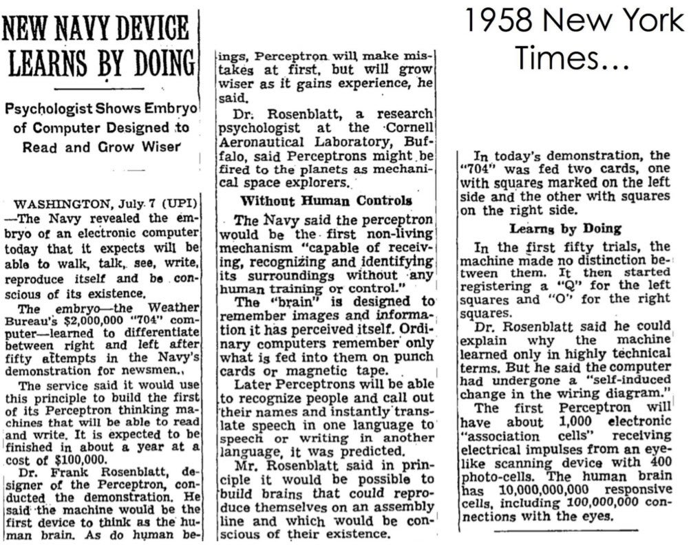 svpino's tweet image. 1958, New York Times.

The Navy revealed the embryo of an electronic computer that it expects will be able to walk, talk, see, write, reproduce itself and be conscious if its existence.

This is where it all started.