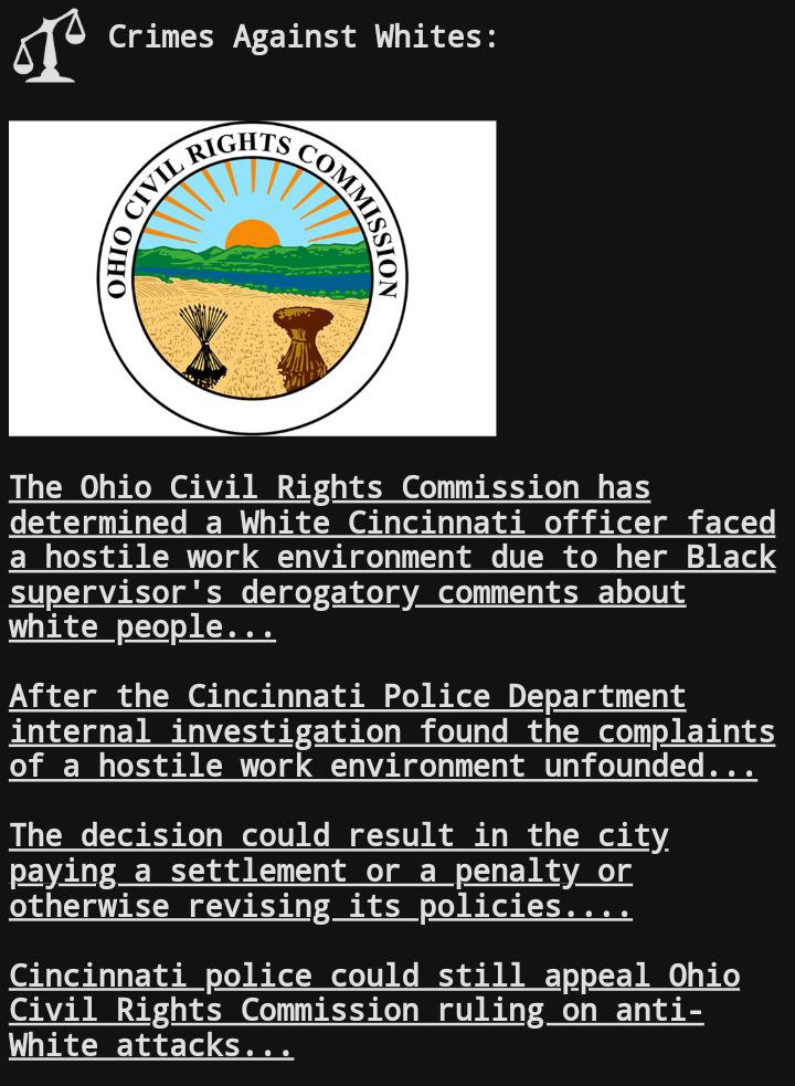 The Ohio Civil Rights Commission has determined a White Cincinnati officer faced a hostileworkenvironment due to her Black supervisor's derogatory comments about white people... After the Cincinnati Police Department internal investigation found the complaints of a hostility