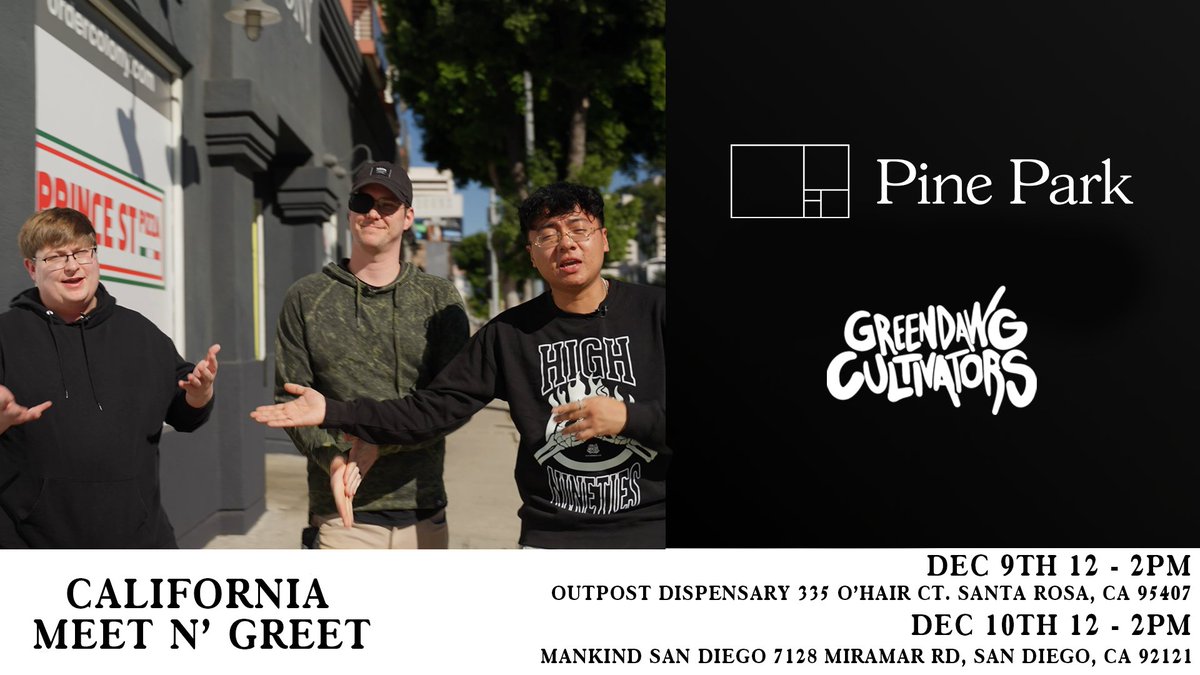 California peeps!! You ask for it, Come and enjoy with us the new  #PinePark drop cultivated by the one and only #GreenDawg December 9th Santa Rosa at The Outpost - December 10th San Diego at Mankind San Diego with your favorite people <a href="/ErickKhan_/">Erick Khan</a> <a href="/TimBrown_CA/">Tim Brown</a> <a href="/TheGoblinnn/">Goblin</a> <a href="/H3CZ/">OpTic HecZ</a>