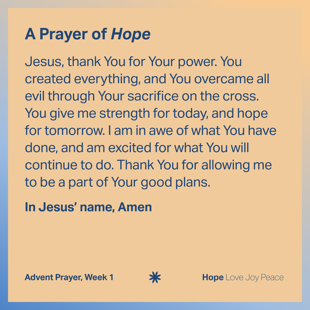 How does the hope and strength found in Jesus during this Christmas season shape the way you live out your faith? Thank God for the hope we have in Jesus, and continue praying through Advent in Guided Prayer—available in the Bible App.