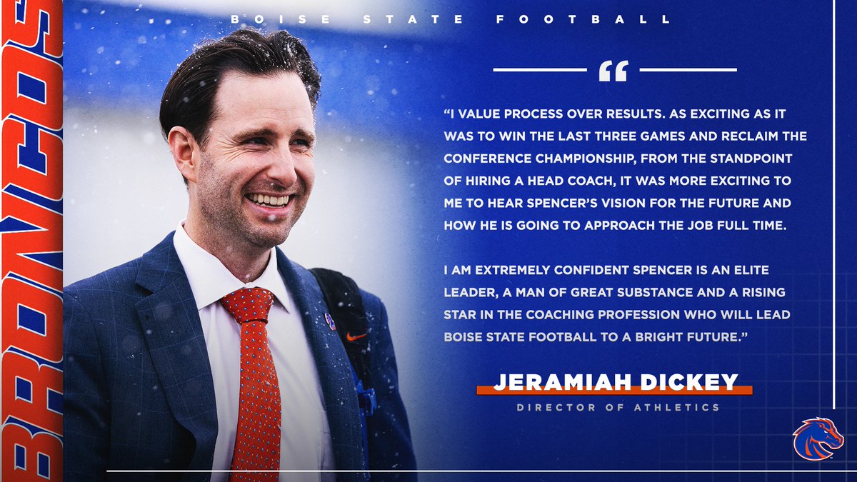 "I am extremely confident Spencer is an elite leader, a man of great substance and a rising star in the coaching profession who will lead Boise State football to a bright future.”
-<a href="/JeramiahDickey/">Jeramiah Dickey</a> on <a href="/Coach_SD/">Spencer Danielson</a> 

#BleedBlue | #WhatsNext