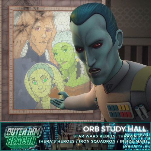 OuterRimBeacon's tweet photo. NEW PODCAST EPISODE!! "ORB Study Hall: Star Wars Rebels: Thrawn Pt. 2 (Hera's Heroes / Iron Squadron / Inside Man)" is live & available for your ears! Links: https://t.co/abRK1Oietp #StarWars #OuterRimBeacon #podcast #STARWARS #Ahsoka📷📷#Thrawn📷 📷📷 https://t.co/kksqOFCqNq