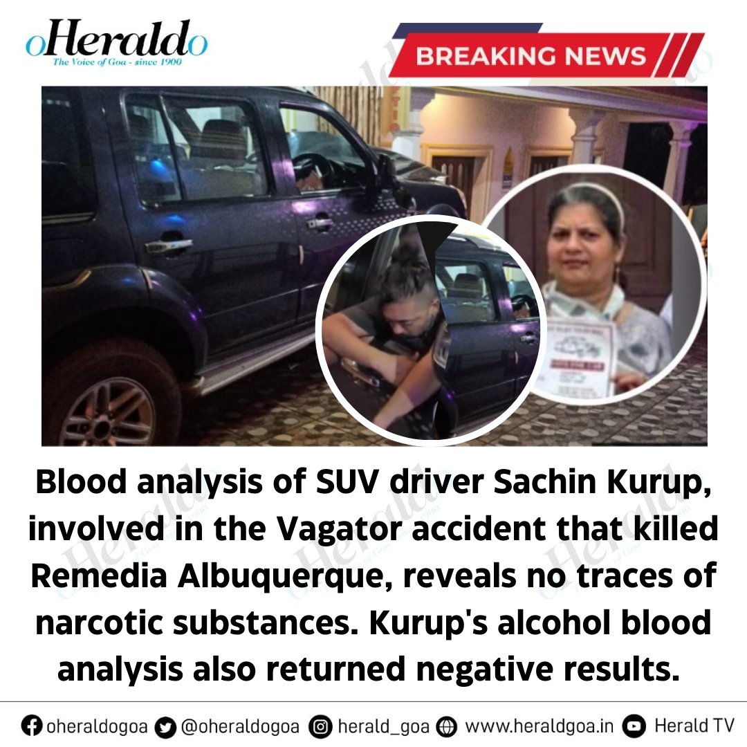 oheraldogoa's tweet photo. #Bloodanalysis of #SUV driver Sachin Kurup, involved in the #Vagator accident that killed Remedia Albuquerque, reveals no traces of #narcotic substances. Kurup's #alcohol blood analysis also returned negative results.
#Goa #Breakingnews https://t.co/ji281GuOhj