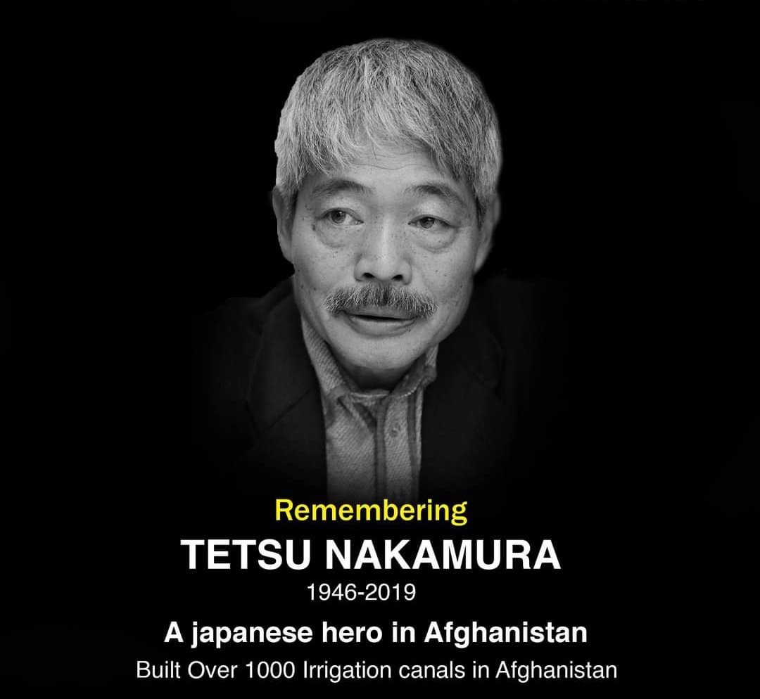 Remembering Tetsu Nakamura

Tetsu Nakamura was a true visionary, a pioneer in the field of technology, & a compassionate leader who always put people first. His legacy will continue to inspire & impact generations to come.
🇵🇰  killed Dr.Nakamura 
#RIP
#TetsuNakamura
#Afghanistan