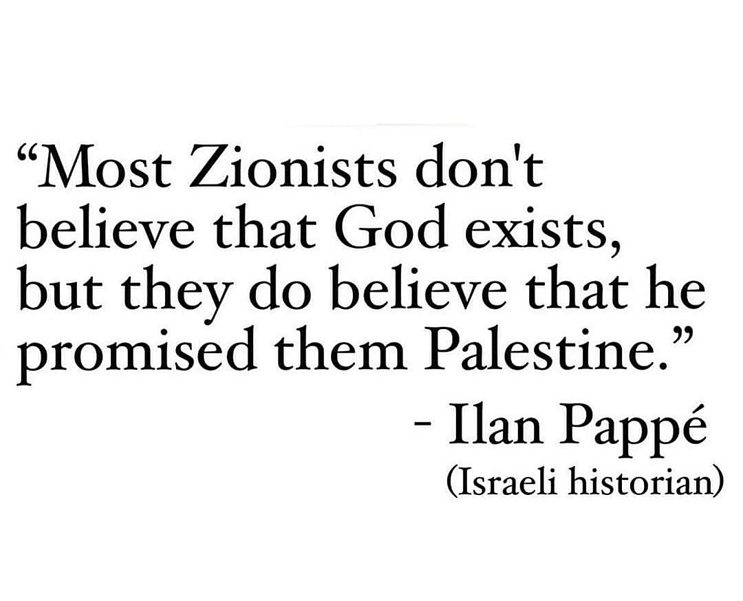 musharrafdev's tweet image. The Reality!

&quot;Most Zi●n!sts don&apos;t believe that God exists, but they do believe that he promised them Palestine.&quot;

#Palestine #savegazafromisraelcrimes 
#SaveGazaLives #FreePalestineFromlsrael
