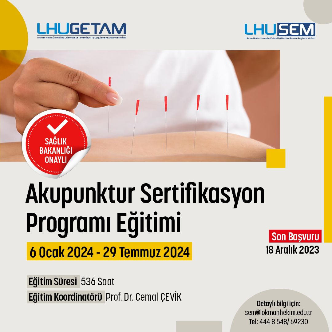 LHUSEM VE LHUGETAM iş birliği ile Sağlık Bakanlığı Onaylı Akupunktur Sertifikasyon Programı Eğitimi 6 Ocak 2024- 29 Temmuz 2024 tarihleri arasında gerçekleştirilecektir.
Detaylı bilgi için web sitemizi ziyaret edebilirsiniz.
