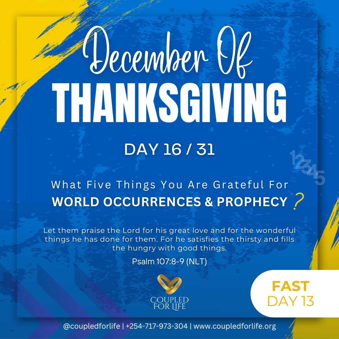 CoupledForLife's tweet photo. #DecemberOfThanksgiving2023
Day 16: What five things you are grateful for World Occurrences & Prophecy?
#CoupledForLife #Thanksgiving #GiveThanksToGod #GiveThanks #Thankful #Gratitude #NewMonth #PrayerWorks #MeAndMyHouse #PowerOfTheTongue #Testimony #NewSong #FromGloryToGlory https://t.co/Fu7ZE39kRP
