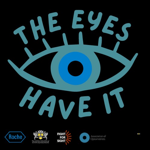 The Eyes Have It is a partnership of Fight for Sight / Vision Foundation, Roche, Macular Society, The Royal College of Ophthalmologists, Association of Optometrists and RNIB.  Find out more via fightforsight.org.uk/news-and-artic…