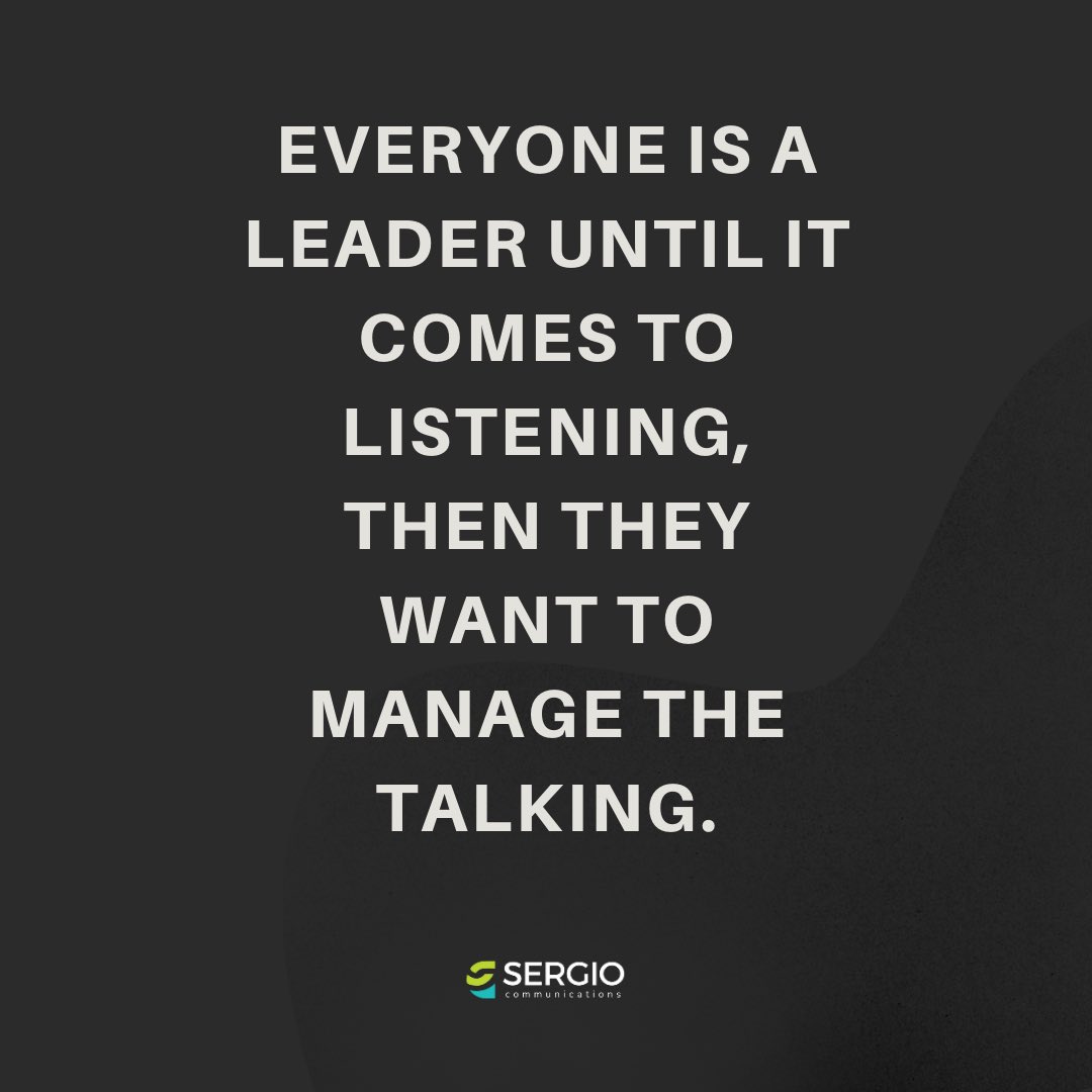 Monopoly of ‘the talk’ doesn’t confer or connote leadership.

#listenmore #communicatebetter