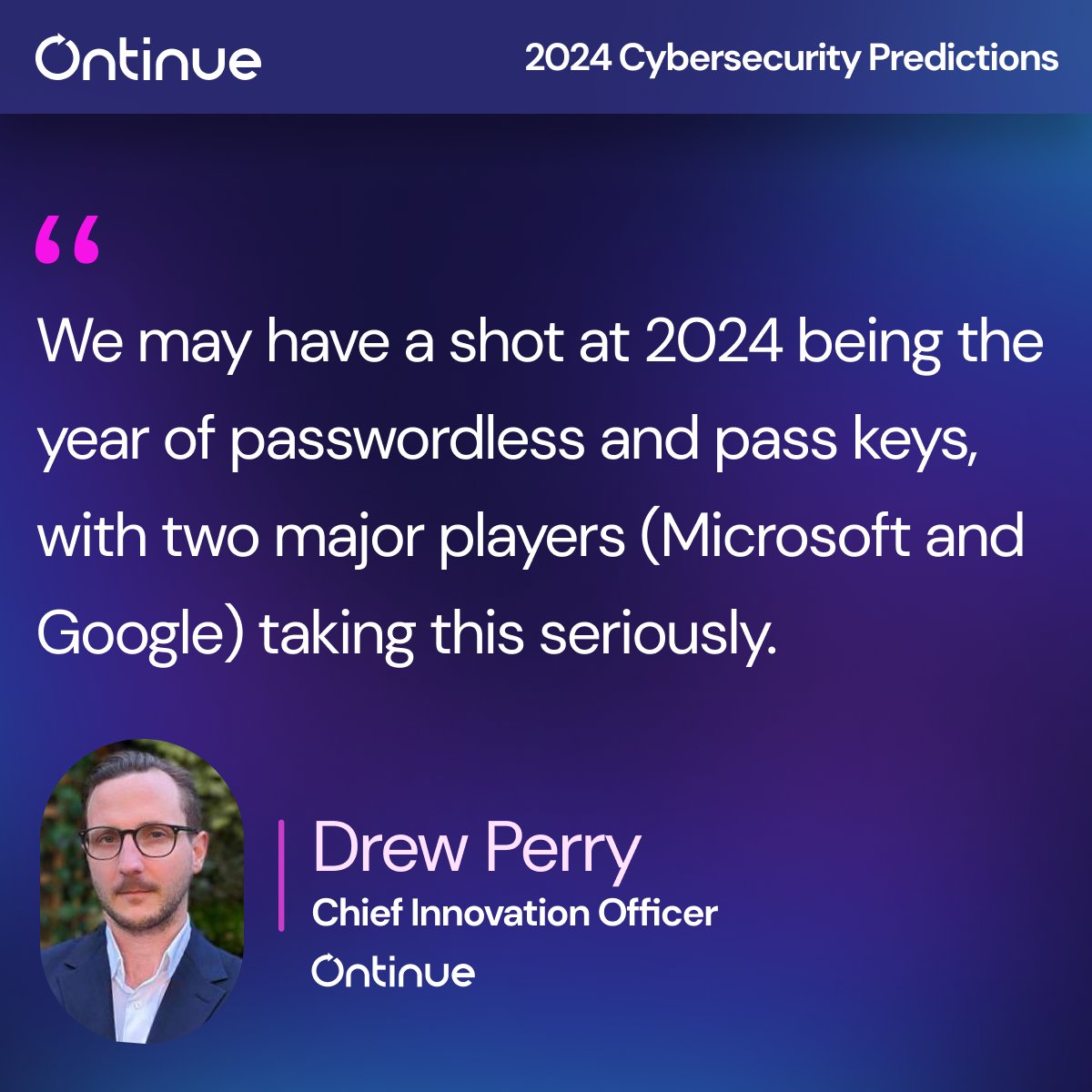 OntinueMXDR's tweet image. As we approach the end of 2023, we’ve asked our experts what they expect to see next year. Here’s what our chief innovation officer had to say. 

#CybersecurityPrediction #CyberPredictions #Passwords