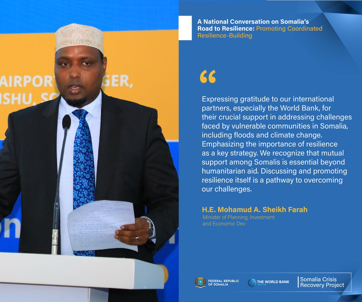 'Discussing and promoting resilience itself is a pathway to overcoming our challenges. '' H.E. Mohamud A. Sheikh Farah, Minister of Planning, 
#SomaliRecovery #BuildingResilience 
#Kabasho #SomaliaR2R