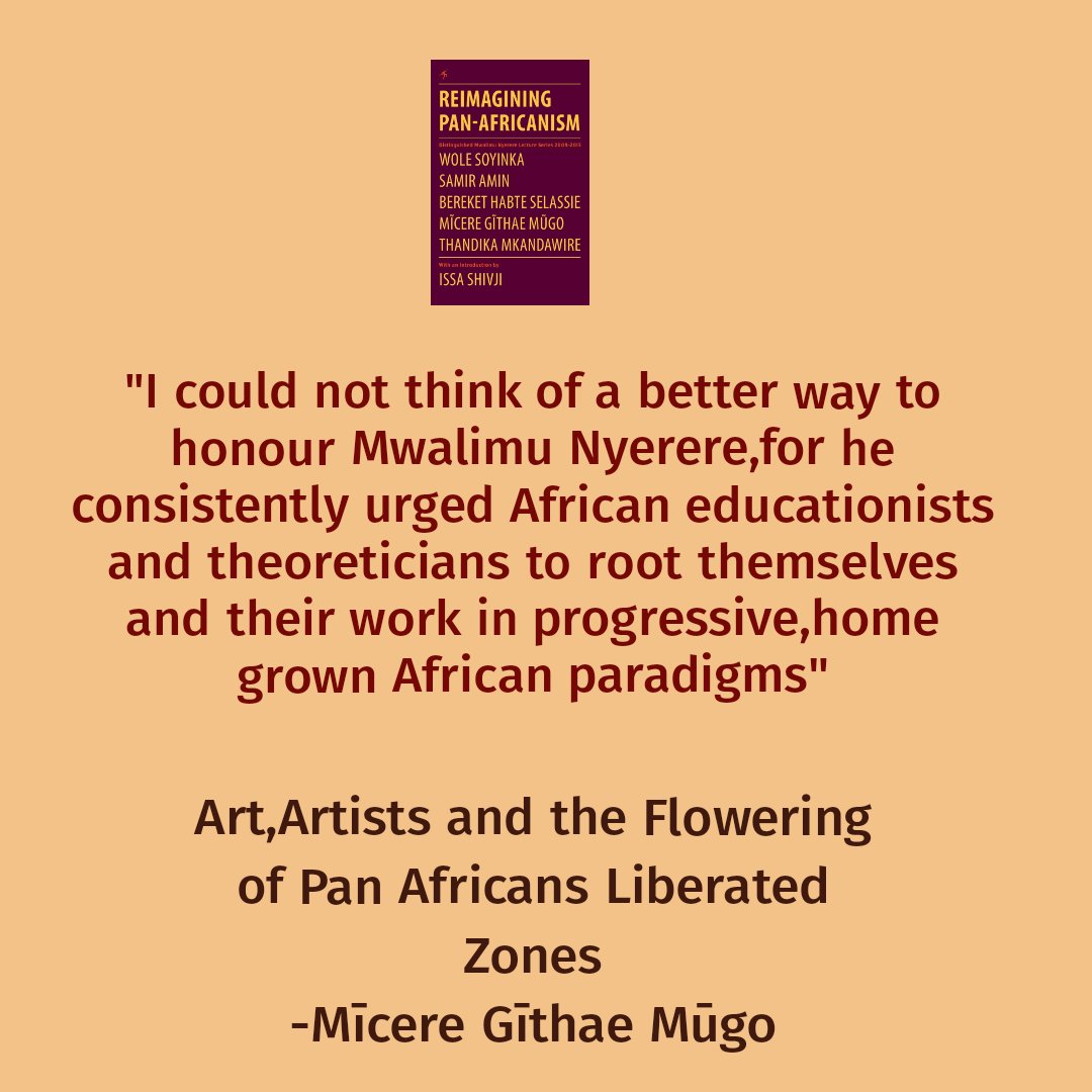"I could not think of a better way to honour Mwalimu Nyerere,for he consistently urged African educationists and theoreticians to root themselves and their work in progressive,home grown African paradigms"

Art,Artists and the Flowering of Pan Africans Liberated Zones

#African