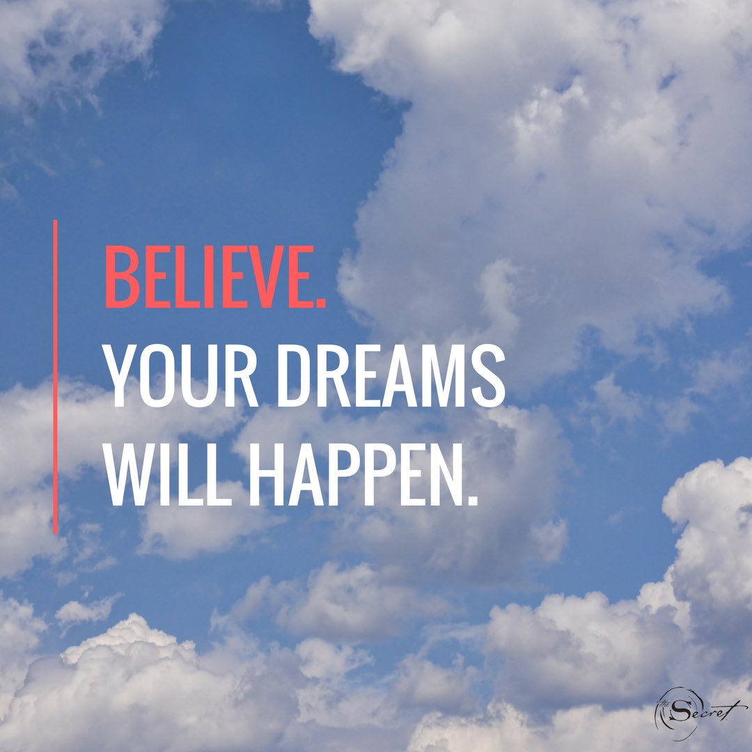 Believe in your dreams
No successful person has ever known how his or her dream would happen. They simply believed that it would happen, and did not give up until it had.
AZUCAAAAAA