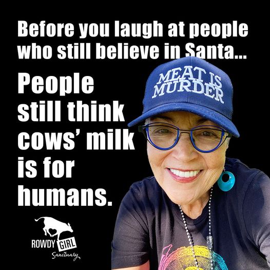 RowdyGirlRanch's tweet photo. Guzzling the milk of a different species LONG past infancy makes as much sense as a big guy in a red suit breaking into your house each year. https://t.co/dwigYVKCOa