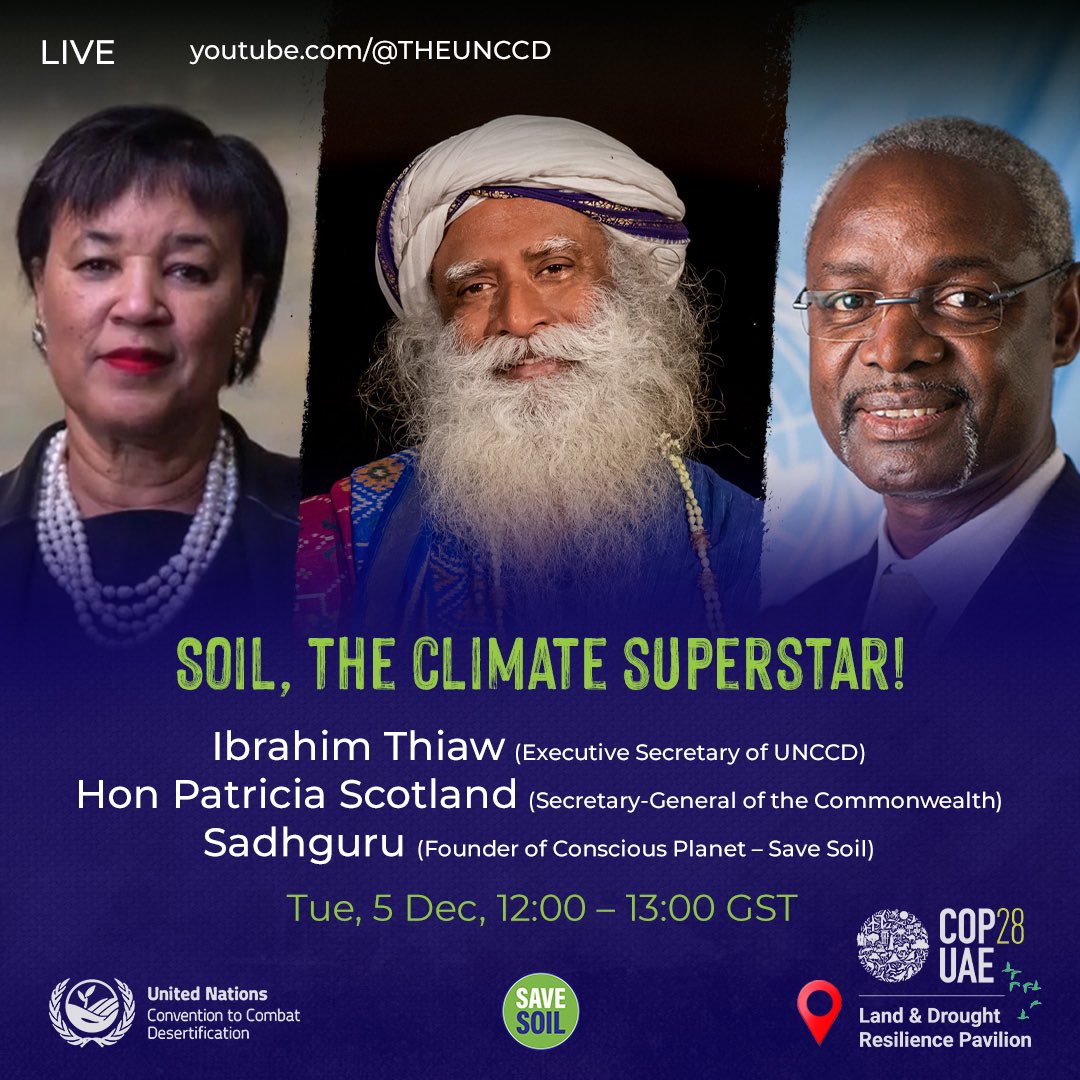 Join Ibrahim Thiaw (Executive Secretary of @UNCCD), Rt. Hon Patricia Scotland (Secretary-General of the Commonwealth), and Sadhguru during the aptly named event - ‘Soil, the Climate Superstar’! 🌱 📅 5 Dec 12:00 – 13:00 GST 📌 Land & Drought Resilience Pavilion 🌍 @COP28_UAE