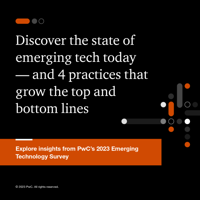 How can your company drive growth with emerging technologies? PwC’s 2023 Emerging Technology Survey reveals the insights to develop a successful tech strategy, execute effectively and build trust with stakeholders. Explore the findings now: pwc.to/46Hxsk8