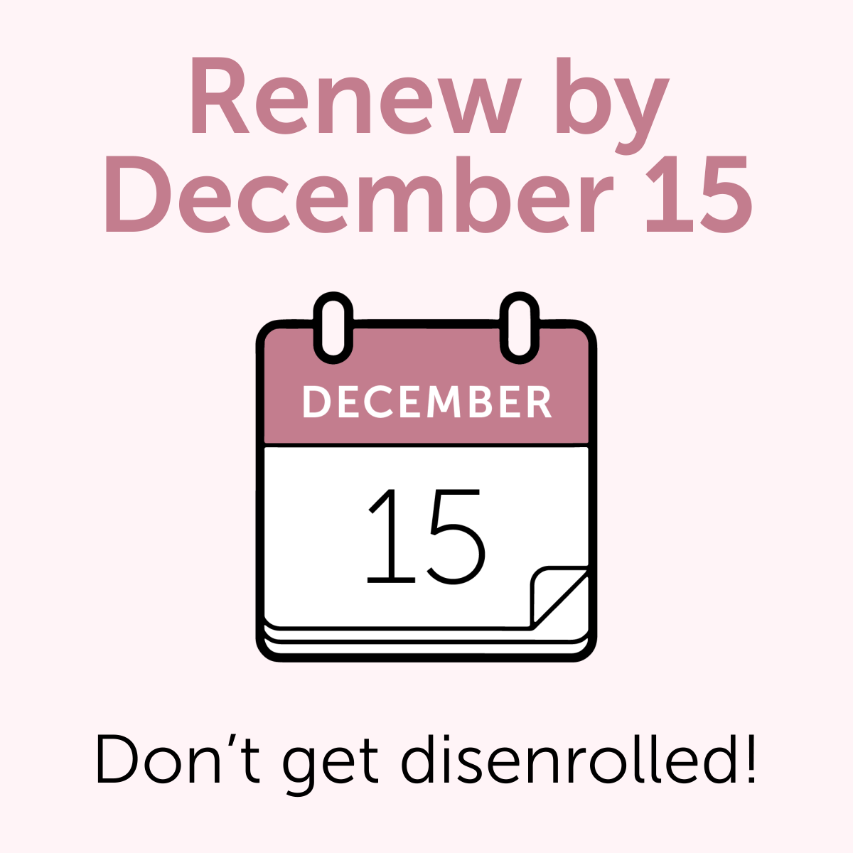 Does your Medicaid plan end December 31? If so, you must renew by December 15. If you miss this date, you won’t have coverage starting January 1. Don’t get disenrolled! Be sure to renew by December 15. #renewal #Medicaid #Healthinsurance #Healthcare