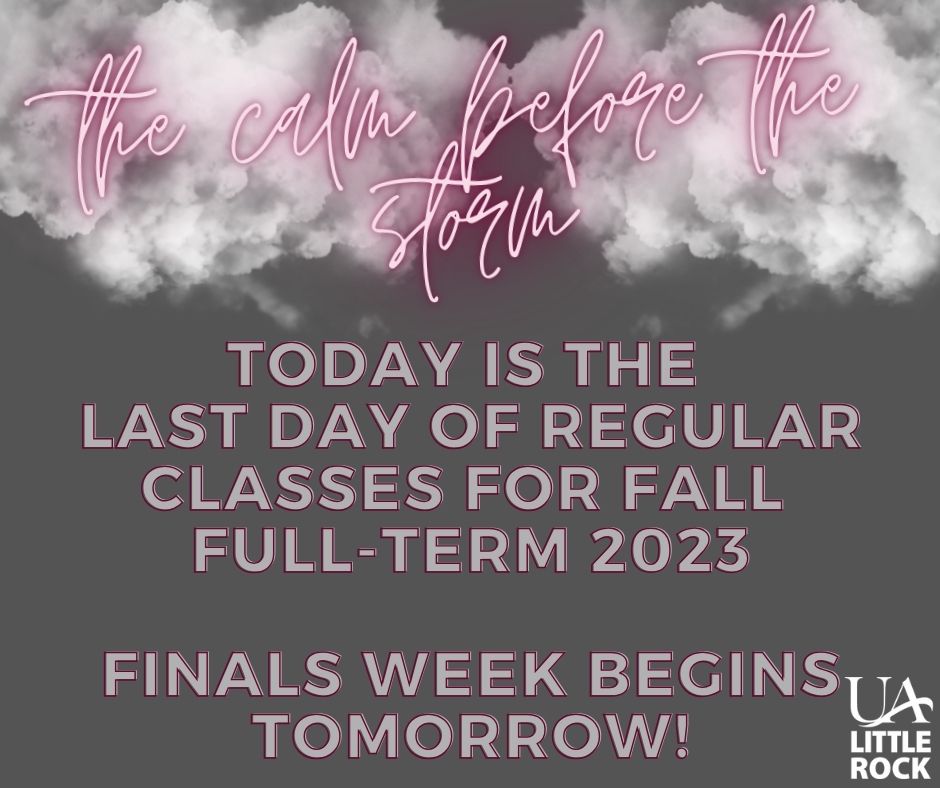It’s here! The calm before the storm that is Finals Week. Make sure you’ve dotted all your I’s and crossed all your T’s. Get those final assignments turned in. And prepare for the final week of the Fall semester!
